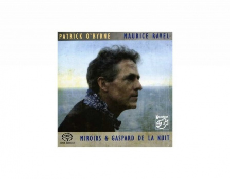 Patrick O´byrne - Maurice Ravel: Miroirs and Gaspard De... - SACD/CD